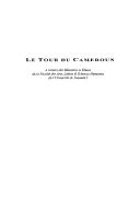 Cover of: Le tour du Cameroun: à travers des mémoires et thèses de la Faculté des arts, lettres & sciences humaines de l'Université de Yaoundé I