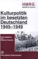 Cover of: Kulturpolitik im besetzten Deutschland, 1945-1949
