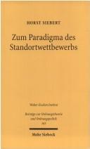 Cover of: Zum Paradigma des Standortwettbewerbs by Siebert, Horst