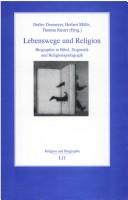 Cover of: Lebenswege und Religion: Biographie in Bibel, Dogmatik, und Religionspädagogik