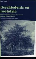 Cover of: Geschiedenis en nostalgie: de historiografie van een kleine natie met een groot verleden : verspreide historiografische opstellen