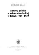 Cover of: Sprawy polskie w szkole niemieckiej w latach 1919-1939 by Romuald Gelles