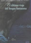 Cover of: El último viaje del buque fantasma by Gabriel García Márquez