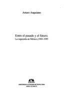 Cover of: Entre el pasado y el futuro: la izquierda en México, 1969-1995