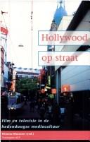Cover of: Hollywood op straat: film en televisie in de hedendaagse mediacultuur