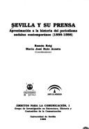 Cover of: Sevilla y su prensa: aproximación a la historia del periodismo andaluz contemporáneo (1898-1998)
