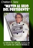 Cover of: Maten al hijo del presidente by Christian Sanz