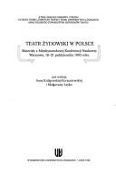 Cover of: Teatr Żydowski w Polsce: materiały z międzynarodowej konferencji naukowej Warszawa, 18-21 października 1993 roku