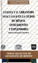 Europa y el urbanismo neoclásico en la ciudad de México by Federico Fernández Christlieb