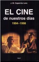 Cover of: El cine de nuestros días (1994-1998) by José María Caparrós Lera
