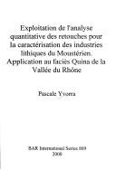 Exploitation de l'analyse quantitative des retouches pour la caractérisation des industries lithiques du Moustérien by Pascale Yvorra