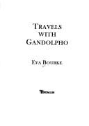 Cover of: Travels with Gandolpho by Eva Bourke