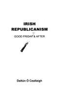 Cover of: Irish republicanism: Good Friday & after