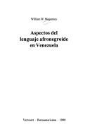 Cover of: Aspectos del lenguaje afronegroide en Venezuela by William W. Megenney