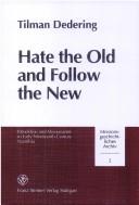 Hate the old and follow the new by Tilman Dedering