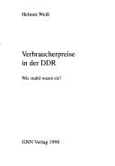 Verbraucherpreise in der DDR by Weiss, Helmut Dr. rer. oec.