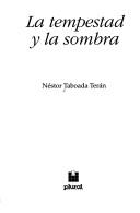 Cover of: La tempestad y la sombra by Néstor Taboada Terán