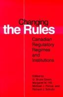 Cover of: Changing the rules: Canadian regulatory regimes and institutions