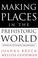 Cover of: Making places in the prehistoric world
