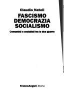 Cover of: Fascismo, democrazia, socialismo by Claudio Natoli