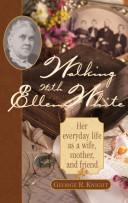 Cover of: Walking with Ellen White: the human interest story