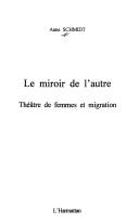 Cover of: Le miroir de l'autre: théâtre de femmes et migration