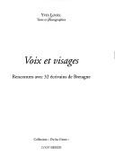 Cover of: Voix et visages: rencontres avec 32 écrivains de Bretagne