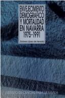 Cover of: Envejecimiento demográfico y mortalidad en Navarra, 1975-1991
