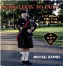 Cover of: Dedication to duty: OPP officers who died serving Ontario