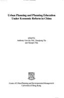 Urban planning and planning education under economic reform in China by Anthony G. O. Yeh, Xueqiang Xu, Xiaopei Yan