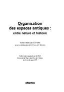 Cover of: Organisation des espaces antiques : entre nature et histoire: table ronde organisée par le GRA, Université de Pau et des Pays de l'Adour, les 21 et 22 mars 1997