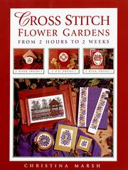 Cover of: Cross stitch flower gardens: from 2 hours to 2 weeks