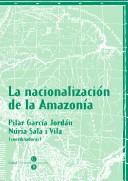 Cover of: La nacionalización de la Amazonía