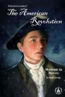 Cover of: The American Revolution: moments in history