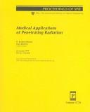 Cover of: Medical applications of penetrating radiation: 22-23 July 1999, Denver, Colorado