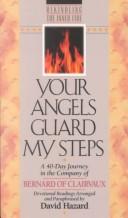 Cover of: Your angels guard my steps: a 40-day journey in the company of Bernard of Clairvaux : devotional readings