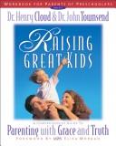 Raising great kids by Henry Cloud, John Sims Townsend, Elisa Morgan