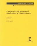 Cover of: Commercial and biomedical applications of ultrafast lasers: 28-29 January 1999, San Jose, California