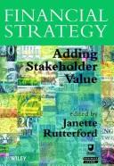 Cover of: Financial strategy: adding stakeholder value