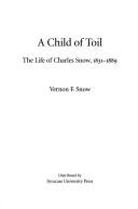 A child of toil by Vernon F. Snow