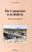 Cover of: Du Cameroun à la Bolivie by André Franqueville