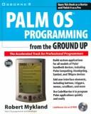 Palm OS programming from the ground up by Robert Mykland