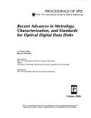 Cover of: Recent advances in metrology, characterization, and standards for optical digital data disks: 21-22 July 1999, Denver, Colorado
