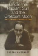 Cover of: Under the radiant sun and the crescent moon: Italo Calvino's storytelling