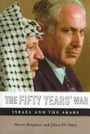 Cover of: The fifty years' war: Israel and the Arabs