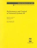 Cover of: Performance and control of network systems III: 20-21 September, 1999, Boston, Massachusetts