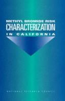 Cover of: Methyl bromide risk characterization in California by Subcommittee for the Review of the Risk Assessment of Methyl Bromide, Committee on Toxicology, Board on Environmental Studies and Toxicology, Commission on Life Sciences, National Research Council.