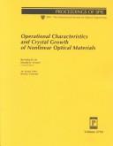 Cover of: Operational characteristics and crystal growth of nonlinear optical materials: 19-20 July 1999, Denver, Colorado