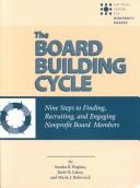 Cover of: The board building cycle: nine steps to finding, recruiting, and engaging nonprofit board members
