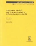 Cover of: Algorithms, devices, and systems for optical information processing III: 20-21 July 1999, Denver, Colorado